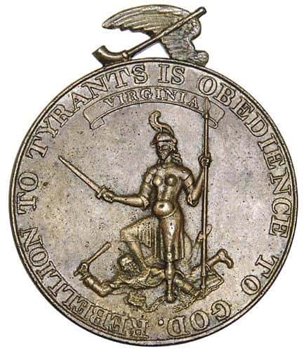 “Rebellion to tyrants is obedience to God.” — A medal coined by the State of Virginia in 1780